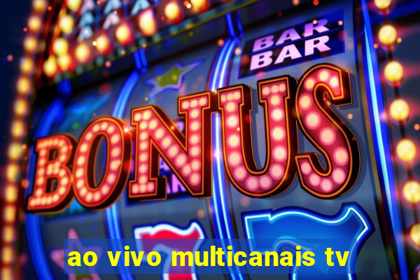 ao vivo multicanais tv